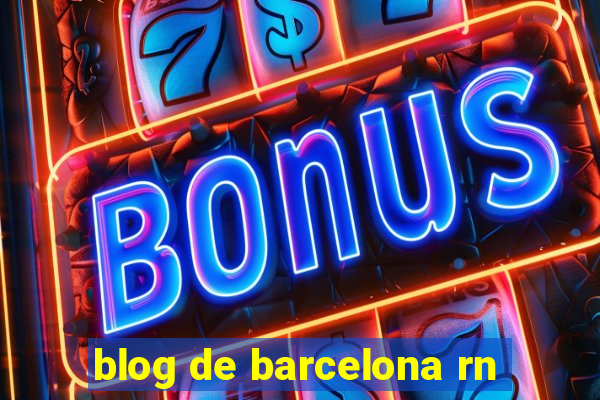 blog de barcelona rn